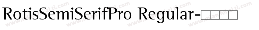 RotisSemiSerifPro Regular字体转换